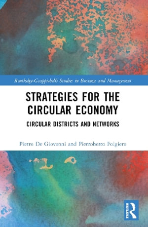 Strategies for the Circular Economy : Circular Districts and Networks - Pietro De Giovanni