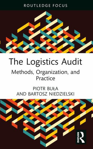 The Logistics Audit : Methods, Organization, and Practice - Piotr BuÅ?a