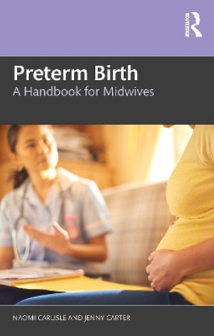 Preterm Birth : A Handbook for Midwives - Naomi Carlisle