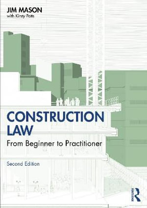 Construction Law : From Beginner to Practitioner - Jim Mason