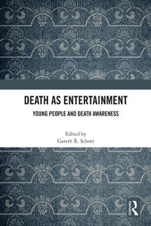 Death as Entertainment : Young People and Death Awareness - Gareth R. Schott