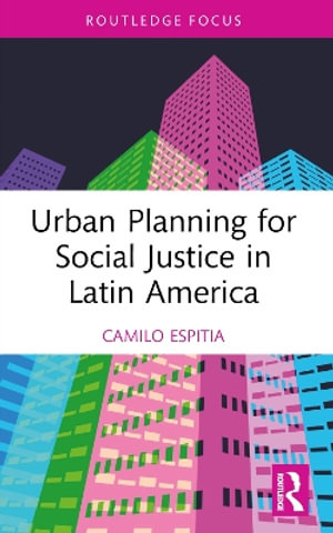 Urban Planning for Social Justice in Latin America - Camilo Espitia