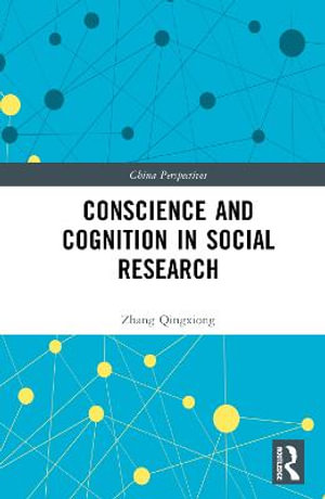 Conscience and Cognition in Social Research : China Perspectives - Zhang Qingxiong