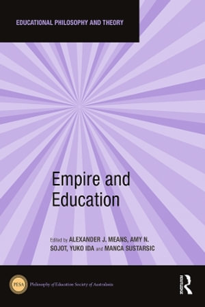 Empire and Education : Educational Philosophy and Theory - Alexander J. Means