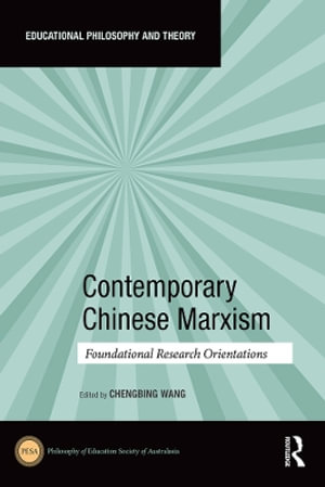 Contemporary Chinese Marxism : Foundational Research Orientations - Chengbing Wang