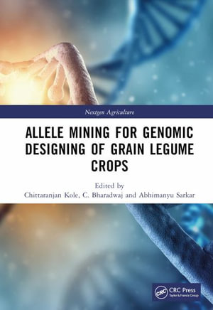 Allele Mining for Genomic Designing of Grain Legume Crops : Nextgen Agriculture - Chittaranjan Kole