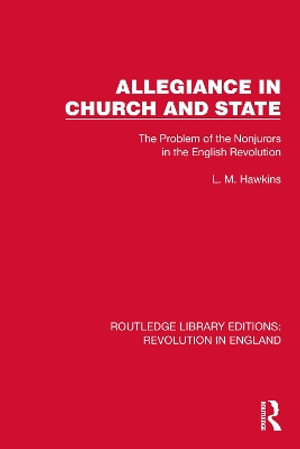 Allegiance in Church and State : The Problem of the Nonjurors in the English Revolution - L.M. Hawkins