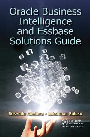 Oracle Business Intelligence and Essbase Solutions Guide - Rosendo Abellera