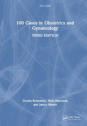 100 Cases in Obstetrics and Gynaecology : 100 Cases - Cecilia Bottomley