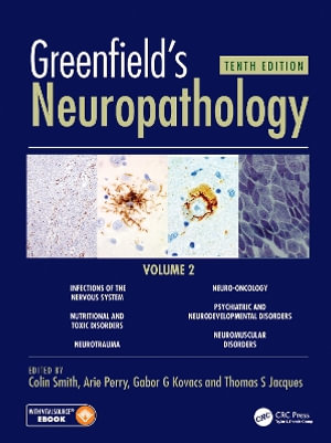 Greenfield's Neuropathology 10e Vol 2 : Greenfield's Neuropathology - Colin Smith