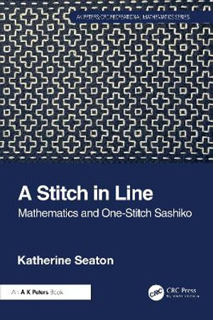 A Stitch in Line : Mathematics and One-Stitch Sashiko - Katherine Seaton