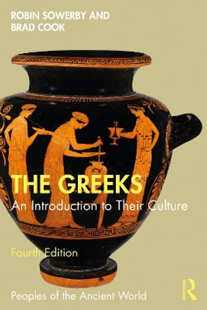 The Greeks : An Introduction to Their Culture - Robin Sowerby