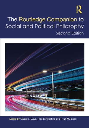 The Routledge Companion to Social and Political Philosophy : Routledge Philosophy Companions - Gerald Gaus