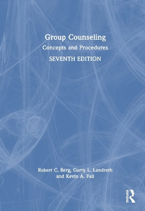 Group Counseling : Concepts and Procedures - Robert C. Berg