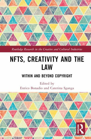 Nfts, Creativity and the Law : Within and Beyond Copyright - Enrico Bonadio