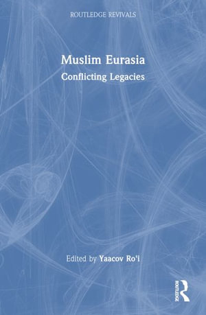 Muslim Eurasia : Conflicting Legacies - Yaacov Ro'i