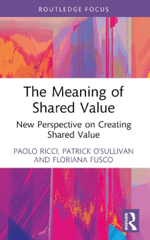 The Meaning of Shared Value : New Perspective on Creating Shared Value - Floriana Fusco