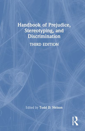 Handbook of Prejudice, Stereotyping, and Discrimination - Todd D. Nelson