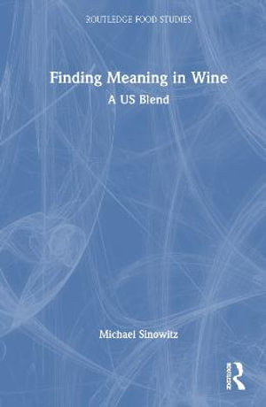 Finding Meaning in Wine : A US Blend - Michael Sinowitz