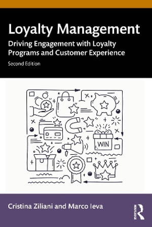 Loyalty Management : Driving Engagement with Loyalty Programs and Customer Experience - Cristina Ziliani