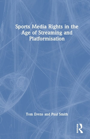 Sports Media Rights in the Age of Streaming and Platformisation - Tom Evens