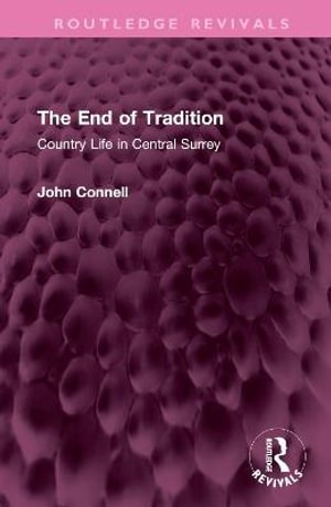 The End of Tradition : Country Life in Central Surrey - John Connell