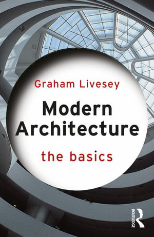 Modern Architecture : The Basics - Graham Livesey