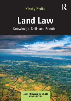 Land Law : Knowledge, Skills and Practice - Kirsty Potts