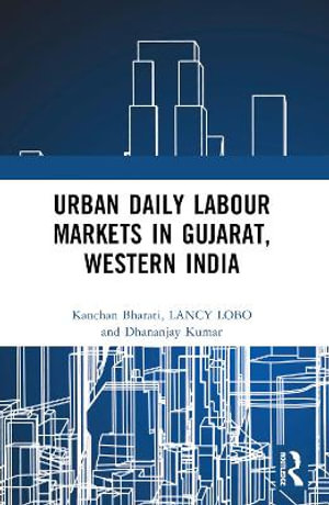 Urban Daily Labour Markets in Gujarat, Western India - Kanchan Bharati