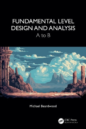 Fundamental Level Design and Analysis : A to B - Michael Beardwood