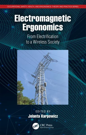 Electromagnetic Ergonomics : From Electrification to a Wireless Society - Jolanta Karpowicz