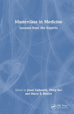 Masterclass in Medicine : Lessons from the Experts - Marcy B. Bolster