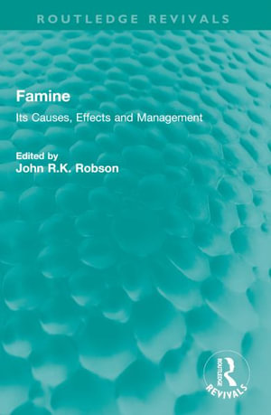 Famine : Its Causes, Effects and Management - John R.K. Robson