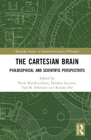 The Cartesian Brain : Philosophical and Scientific Perspectives - Denis Kambouchner