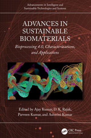 Advances in Sustainable Biomaterials : Bioprocessing 4.0, Characterizations, and Applications - Ajay Kumar