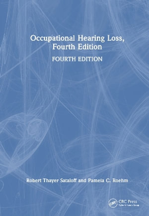 Occupational Hearing Loss, Fourth Edition - Robert Thayer Sataloff