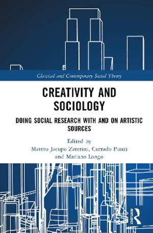 Creativity and Sociology : Doing Social Research with and on Artistic Sources - Matteo Jacopo Zaterini