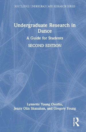 Undergraduate Research in Dance : A Guide for Students - Gregory  Young