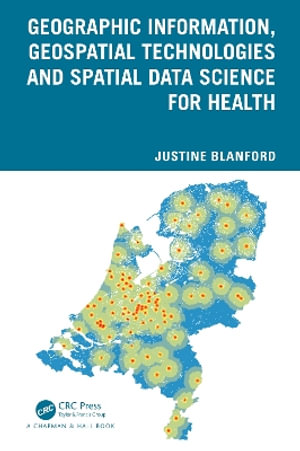 Geographic Information, Geospatial Technologies and Spatial Data Science for Health - Justine Blanford