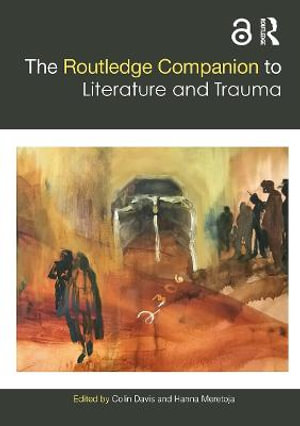 The Routledge Companion to Literature and Trauma : Routledge Literature Companions - Colin Davis