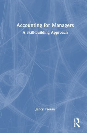 Accounting for Managers : A Skill-building Approach - Jency Treesa