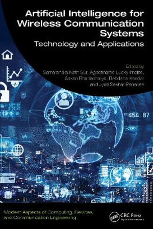 Artificial Intelligence for Wireless Communication Systems : Technology and Applications - Samarendra Nath Sur