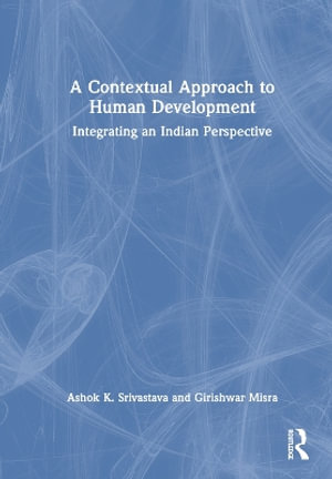 A Contextual Approach to Human Development : Integrating an Indian Perspective - Ashok K. Srivastava