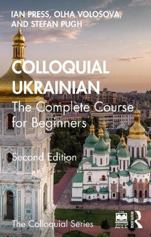 Colloquial Ukrainian : The Complete Course for Beginners - Ian Press