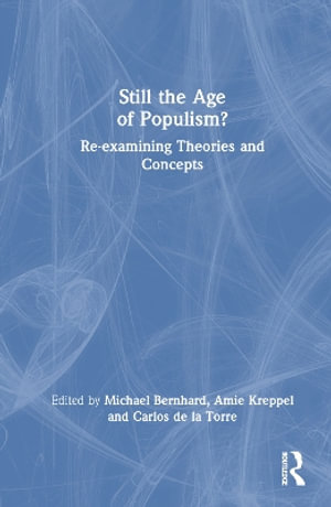 Still the Age of Populism? : Re-examining Theories and Concepts - Amie  Kreppel