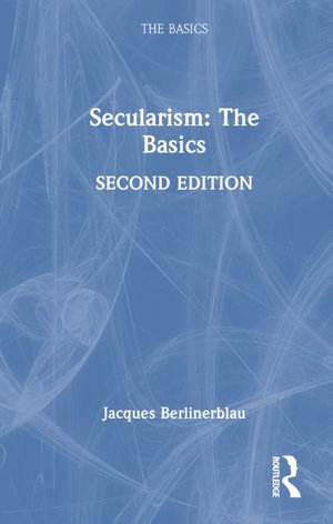 Secularism : The Basics - Jacques Berlinerblau