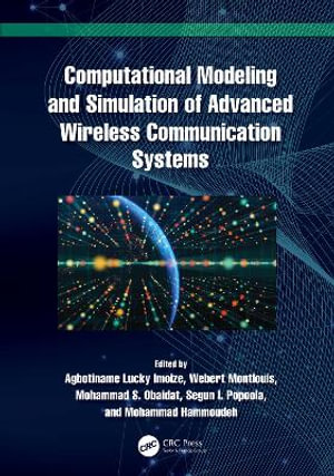 Computational Modeling and Simulation of Advanced Wireless Communication Systems - Agbotiname Lucky Imoize