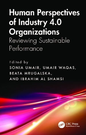 Human Perspectives of Industry 4.0 Organizations : Reviewing Sustainable Performance - Sonia Umair