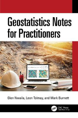 Geostatistics Notes for Practitioners - Glen Nwaila