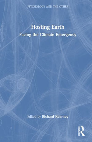 Hosting Earth : Facing the Climate Emergency - Richard Kearney